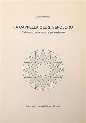 La cappella del S.Sepolcro. Catalogo della Mostra sul restauro.